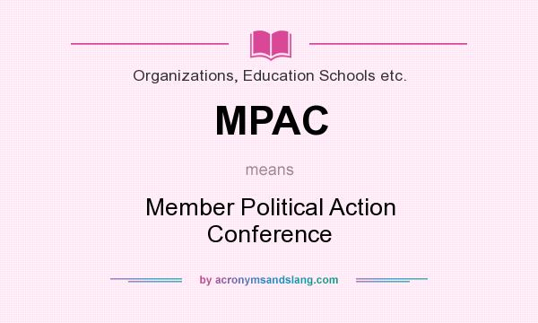 What does MPAC mean? It stands for Member Political Action Conference