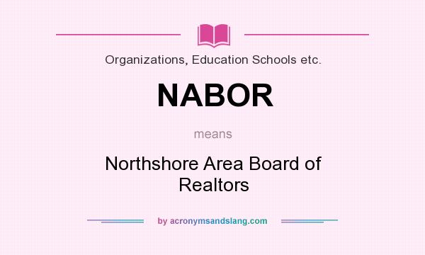 What does NABOR mean? It stands for Northshore Area Board of Realtors