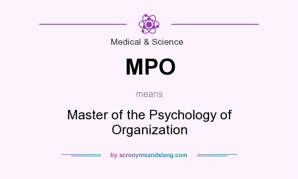 What does MPO mean? It stands for Master of the Psychology of Organization