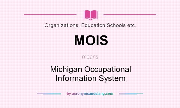 What does MOIS mean? It stands for Michigan Occupational Information System