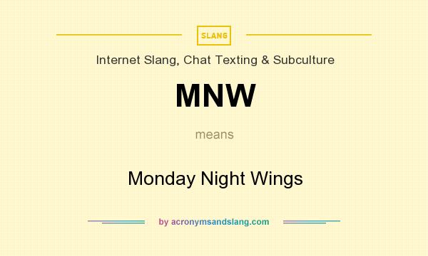 What does MNW mean? It stands for Monday Night Wings