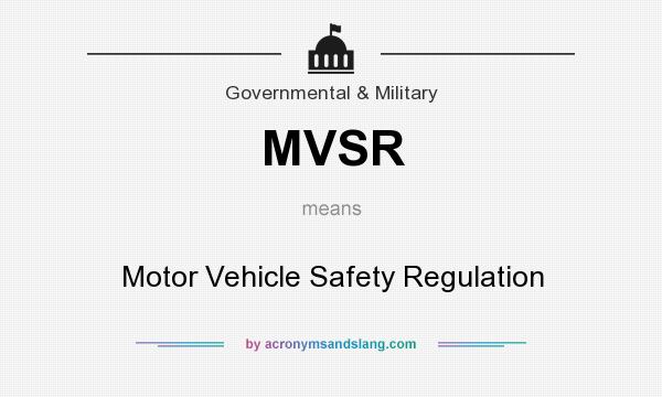 What does MVSR mean? It stands for Motor Vehicle Safety Regulation