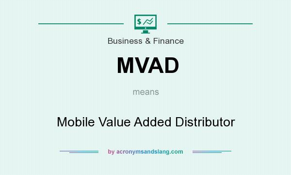 What does MVAD mean? It stands for Mobile Value Added Distributor