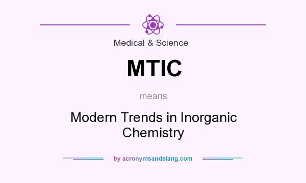 What does MTIC mean? It stands for Modern Trends in Inorganic Chemistry