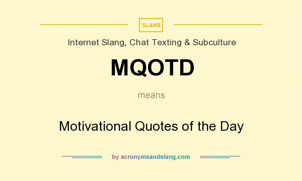 What does MQOTD mean? It stands for Motivational Quotes of the Day