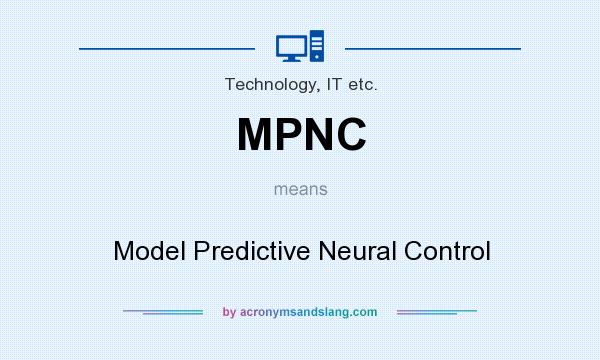 What does MPNC mean? It stands for Model Predictive Neural Control