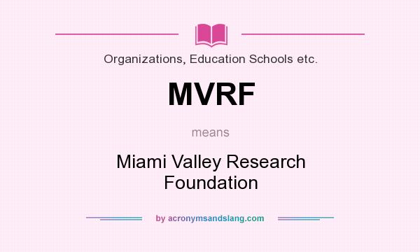 What does MVRF mean? It stands for Miami Valley Research Foundation