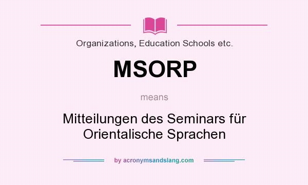 What does MSORP mean? It stands for Mitteilungen des Seminars für Orientalische Sprachen