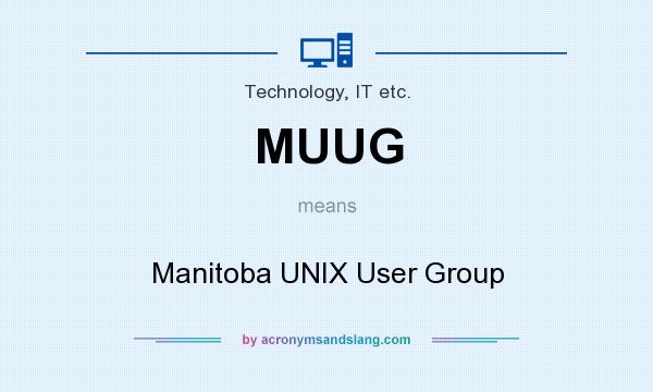 What does MUUG mean? It stands for Manitoba UNIX User Group