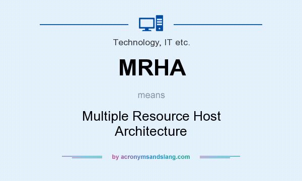 What does MRHA mean? It stands for Multiple Resource Host Architecture