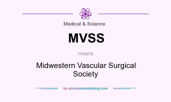 What does MVSS mean? It stands for Midwestern Vascular Surgical Society