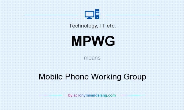 What does MPWG mean? It stands for Mobile Phone Working Group