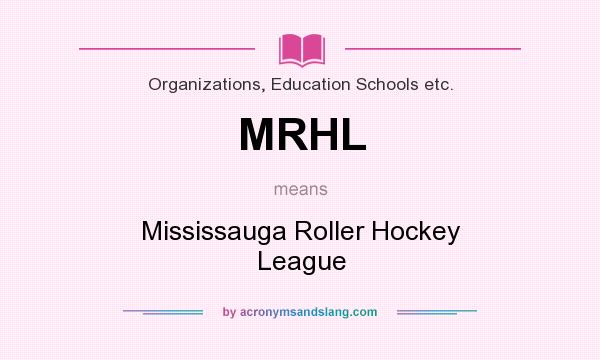 What does MRHL mean? It stands for Mississauga Roller Hockey League