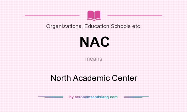 What does NAC mean? It stands for North Academic Center