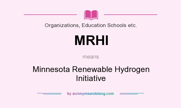 What does MRHI mean? It stands for Minnesota Renewable Hydrogen Initiative