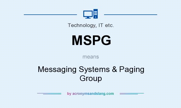 What does MSPG mean? It stands for Messaging Systems & Paging Group