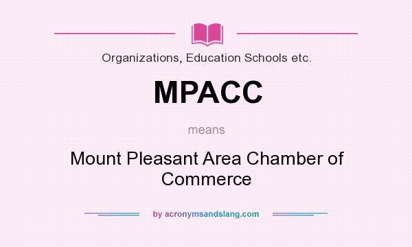 What does MPACC mean? It stands for Mount Pleasant Area Chamber of Commerce