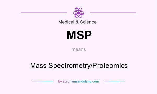What does MSP mean? It stands for Mass Spectrometry/Proteomics