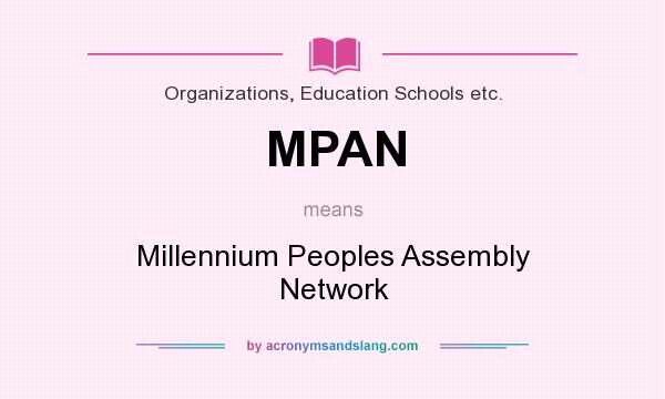 What does MPAN mean? It stands for Millennium Peoples Assembly Network