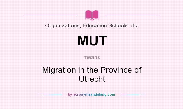 What does MUT mean? It stands for Migration in the Province of Utrecht