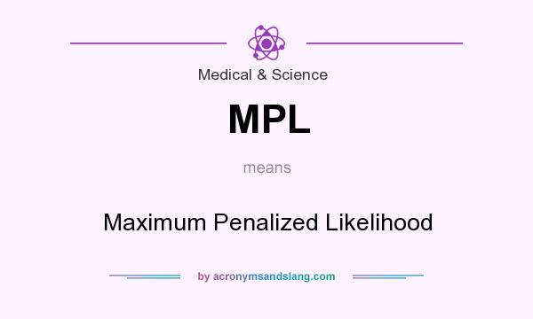 What does MPL mean? It stands for Maximum Penalized Likelihood