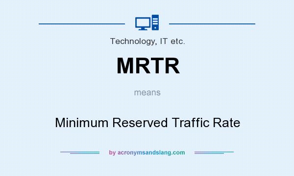 What does MRTR mean? It stands for Minimum Reserved Traffic Rate