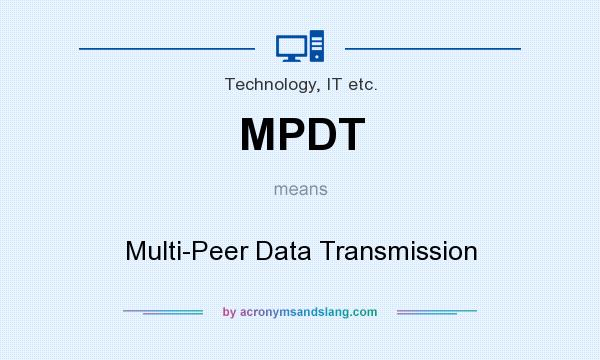 What does MPDT mean? It stands for Multi-Peer Data Transmission