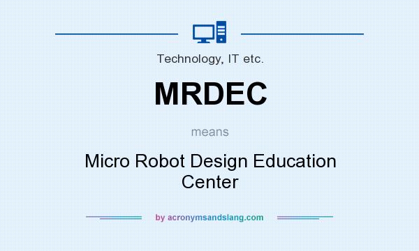 What does MRDEC mean? It stands for Micro Robot Design Education Center