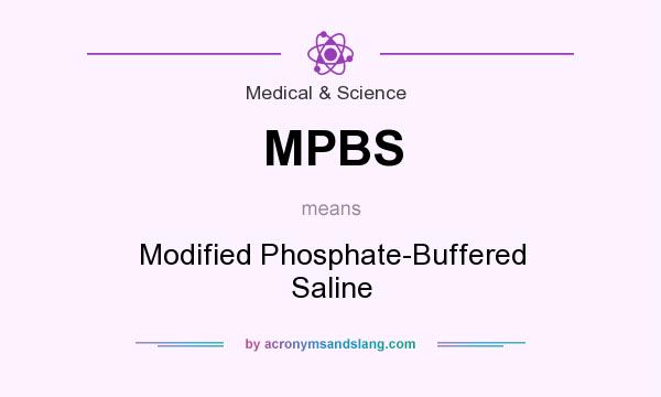 What does MPBS mean? It stands for Modified Phosphate-Buffered Saline