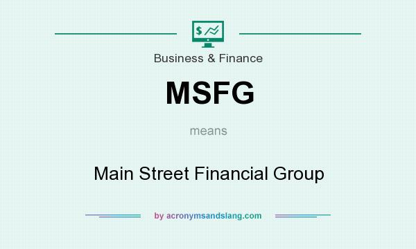 What does MSFG mean? It stands for Main Street Financial Group