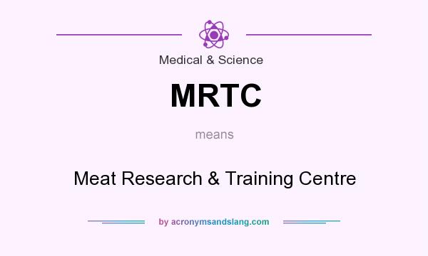 What does MRTC mean? It stands for Meat Research & Training Centre
