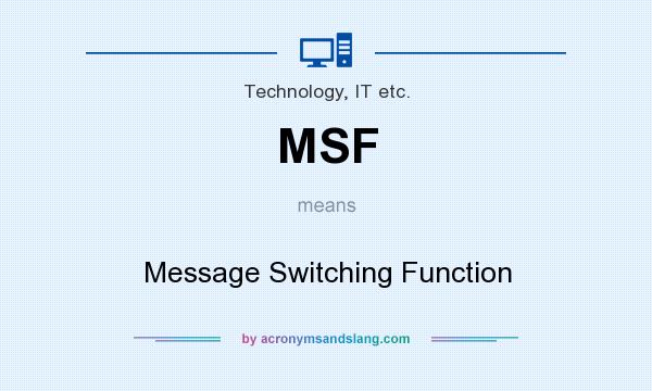 What does MSF mean? It stands for Message Switching Function