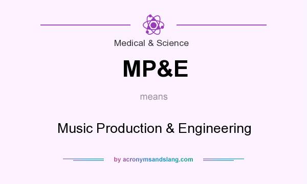 What does MP&E mean? It stands for Music Production & Engineering