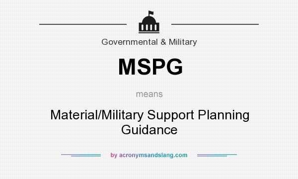 What does MSPG mean? It stands for Material/Military Support Planning Guidance