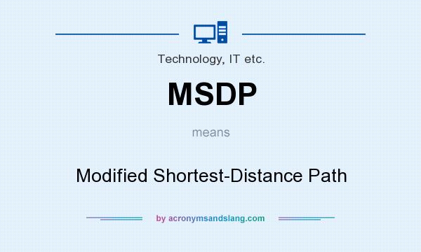What does MSDP mean? It stands for Modified Shortest-Distance Path