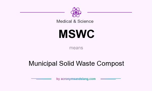What does MSWC mean? It stands for Municipal Solid Waste Compost