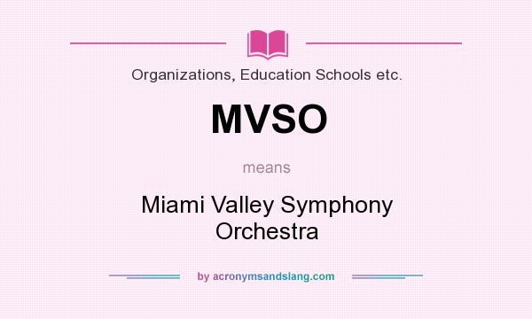 What does MVSO mean? It stands for Miami Valley Symphony Orchestra
