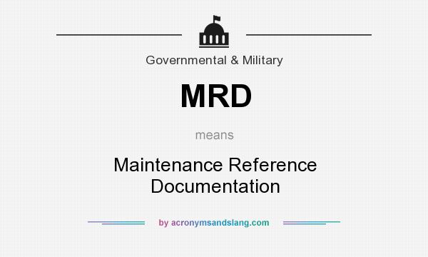 What does MRD mean? It stands for Maintenance Reference Documentation