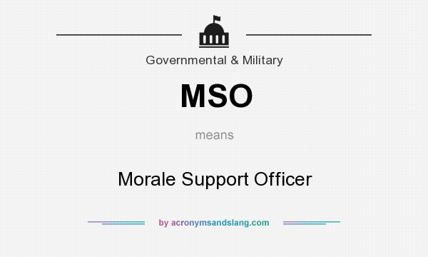 What does MSO mean? It stands for Morale Support Officer