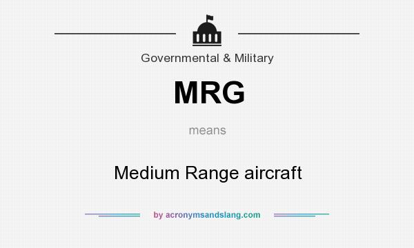 What does MRG mean? It stands for Medium Range aircraft