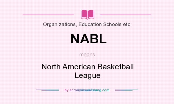 What does NABL mean? It stands for North American Basketball League