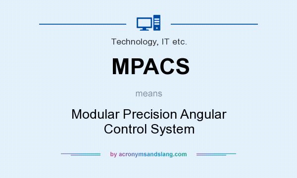 What does MPACS mean? It stands for Modular Precision Angular Control System