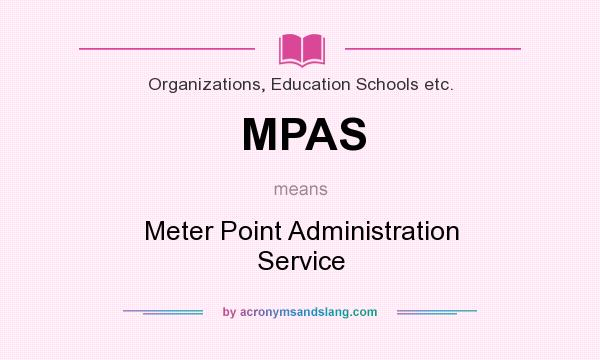 What does MPAS mean? It stands for Meter Point Administration Service
