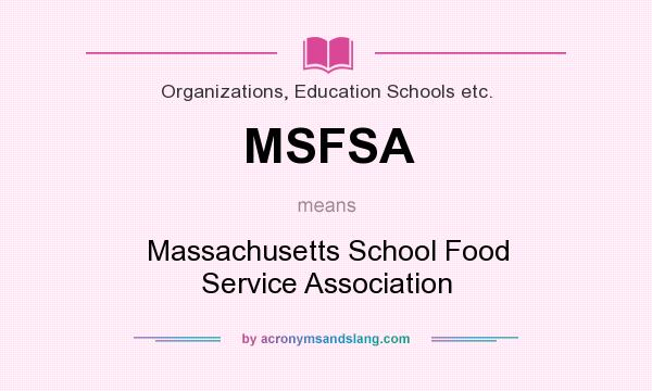 What does MSFSA mean? It stands for Massachusetts School Food Service Association