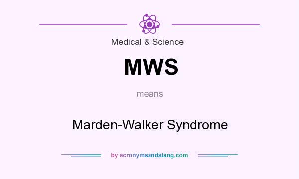 What does MWS mean? It stands for Marden-Walker Syndrome