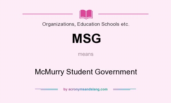 What does MSG mean? It stands for McMurry Student Government