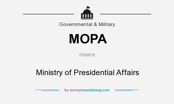 What does MOPA mean? It stands for Ministry of Presidential Affairs
