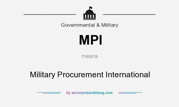 What does MPI mean? It stands for Military Procurement International