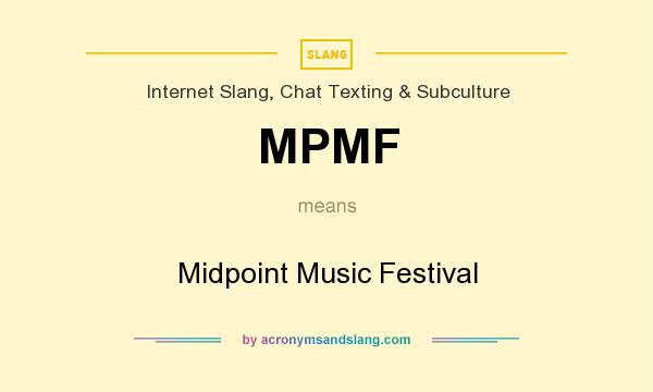 What does MPMF mean? It stands for Midpoint Music Festival