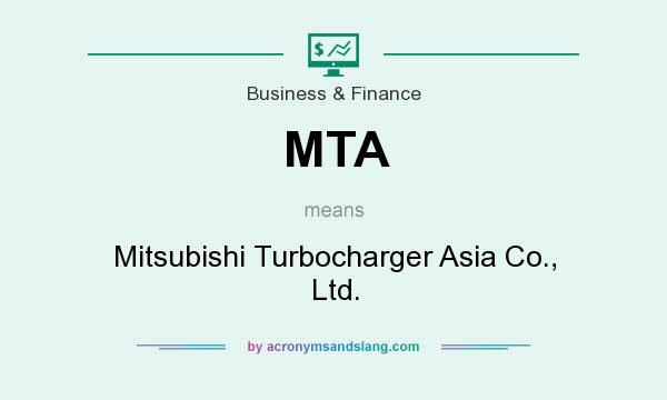 What does MTA mean? It stands for Mitsubishi Turbocharger Asia Co., Ltd.